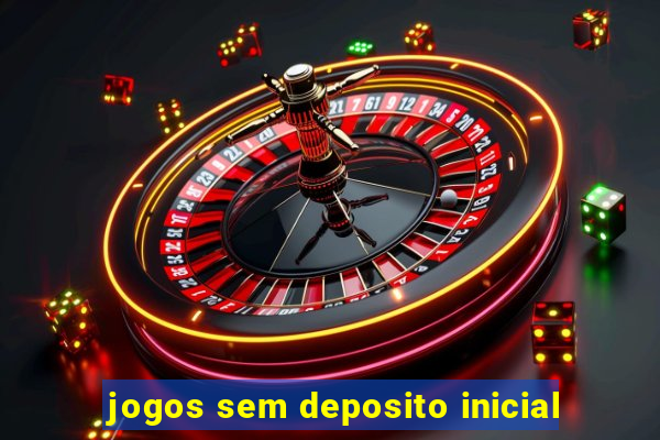 jogos sem deposito inicial